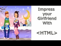Impress Your Girlfriend with HTML