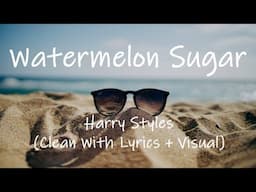 Harry Styles - Watermelon Sugar (Clean With Lyrics + Visual)
