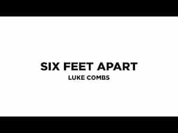 Luke Combs - Six Feet Apart (Lyric Video)